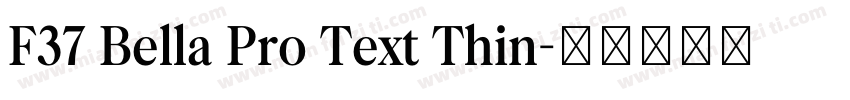 F37 Bella Pro Text Thin字体转换
